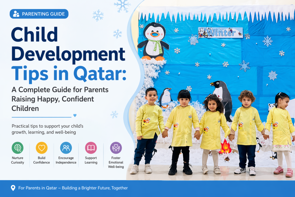 Child Development Tips in Qatar: A Complete Guide for Parents Raising Happy, Confident Children